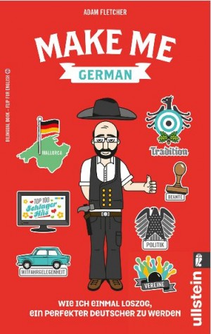 Make me German! Zweisprachiges Wendebuch Deutsch Englisch